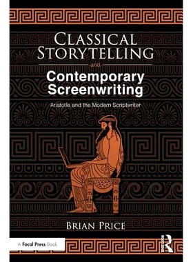 预订 Classical Storytelling and Contemporary Screenwriting: Aristotle and the Modern Scriptwriter 古典故事和现代写作：亚