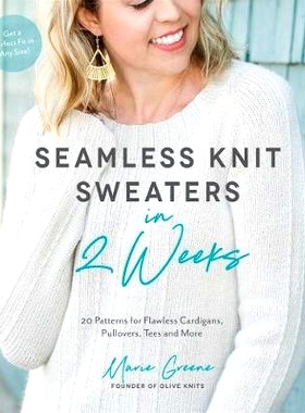 预订 Seamless Knit Sweaters in 2 Weeks: 20 Patterns for Flawless Cardigans, Pullovers, Tees and More: 9781624147401
