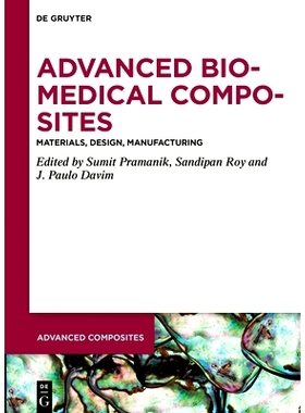 预订 Advanced Biomedical Composites: Materials, Design, Manufacturing 先进生物医学复合材料：材料、设计、制造: 9783111385