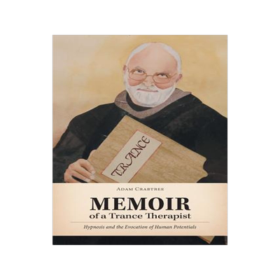 [预订]Memoir of a Trance Therapist: Hypnosis and the Evocation of Human Potentials 9781460255162