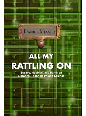 预订 All My Rattling on: Essays, Musings, and Rants on Libraries, Technology, and Science: 9781091978249