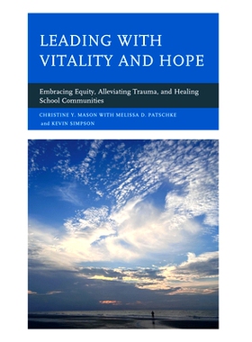 预订 Leading with Vitality and Hope: Embracing Equity, Alleviating Trauma, and Healing School Communities 充满活力和希望