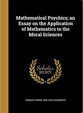 【预订】Mathematical Psychics: An Essay on the Application of Mathematics to 9781498184939