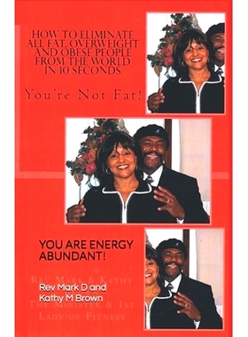 预订 How to Eliminate All Fat, Overweight and Obese people From the World in 10 Second: You Are Not Fat!: 9781495403378