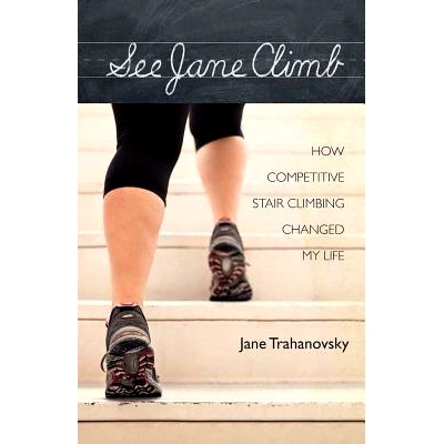 预订 See Jane Climb: How Competitive Stair Climbing Changed My Life