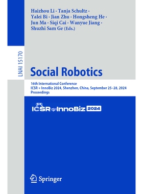 预订 Social Robotics: 16th International Conference, ICSR + InnoBiz 2024, Shenzhen, China, September 25–28, 2024, Proce