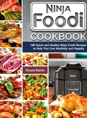 预订 Ninja Foodi Cookbook: 100 Quick and Healthy Ninja Foodi Recipes to Help You Live Healthily and Happily