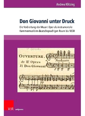预订 Don Giovanni unter Druck: Die Verbreitung der Mozart-Oper als instrumentale Kammermusik im deutschsprachigen Raum b