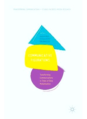 预订 Communicative Figurations: Transforming Communications in Times of Deep Mediatization 沟通表达方式：深度调解时代的