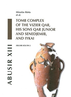 预订 Abusir XIII: Abusir South 2: Tomb Complex of the Vizier Qar, His Sons Qar Junior and Senedjemib and Iykai 阿布西尔8