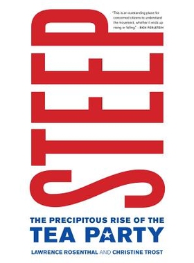 预订 Steep: The Precipitous Rise of the Tea Party: 9780520274228