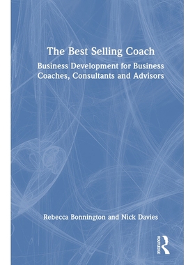 预订 The Best Selling Coach: Business Development for Business Coaches, Consultants and Advisors *教练：面向商业教练、咨