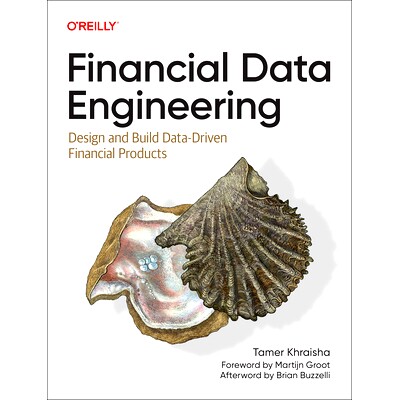 预订 Financial Data Engineering: Design and Build Data-Driven Financial Products 金融数据工程:设计和构建数据驱动的金融