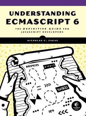 预订 Understanding Ecmascript 6: The Definitive Guide for JavaScript Developers了解Ecmascript 6：面向JavaScript开发人员