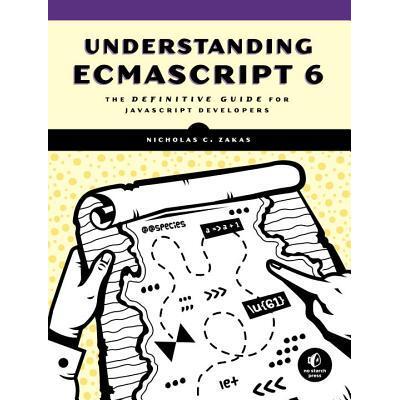 预订 Understanding Ecmascript 6: The Definitive Guide for JavaScript Developers了解Ecmascript 6：面向JavaScript开发人员