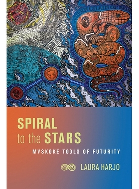 预订 Spiral to the Stars: Mvskoke Tools of Futurity: 9780816541102
