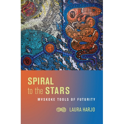预订 Spiral to the Stars: Mvskoke Tools of Futurity: 9780816541102