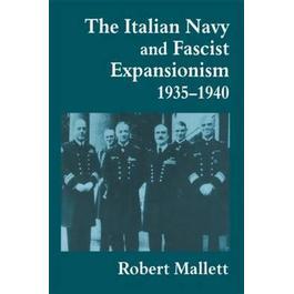 The Italian Navy and Fascist Expansionism, 1935-1940