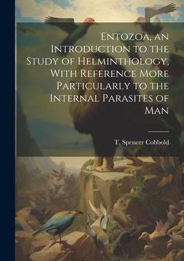 [预订]Entozoa, an Introduction to the Study of Helminthology, With Reference More Particularly to the Inte 9781021483225