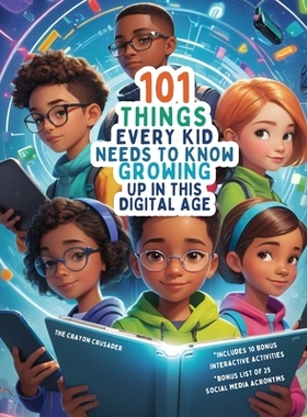 预订 101 Things Every Kid Needs To Know Growing Up in This Digital Age: 9798330510719