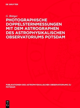 预订 Photographische Doppelsternmessungen mit dem Astrographen des Astrophysikalischen Observatoriums Potsdam: 978311275