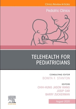 【预订】Telehealth for Pediatricians, an Issue of Pediatric Clinics of North America, Volume 67-4