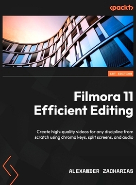 预订 Filmora Efficient Editing: Create high-quality videos for any discipline from scratch using chroma keys, split scre