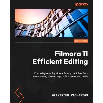 预订 Filmora Efficient Editing: Create high-quality videos for any discipline from scratch using chroma keys, split scre