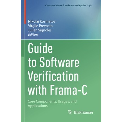 预订 Guide to Software Verification with Frama-C: Core Components, Usages, and Applications Frama-C 软件验证指南：核心组
