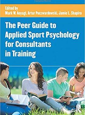 【预售】The Peer Guide to Applied Sport Psychology for Consultants in Training