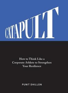 [预订]Catapult: How to Think Like a Corporate Athlete to Strengthen Your Resilience 9781544521879