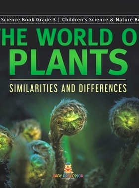 预订 The World of Plants: Similarities and Differences Plant Science Book Grade 3 Children’s Science & Nature Books: 97