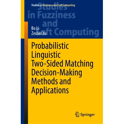 预订 Probabilistic Linguistic Two-Sided Matching Decision-Making Methods and Applications 概率语言学双侧匹配决策方法与应