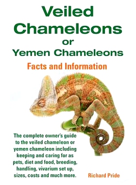 预订 Veiled Chameleons or Yemen Chameleons Complete Owner’s Guide Including Facts and Information on Caring for as Pets