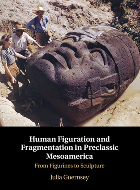 【预订】Human Figuration and Fragmentation in Preclassic Mesoamerica: From Figurines to Sculpture