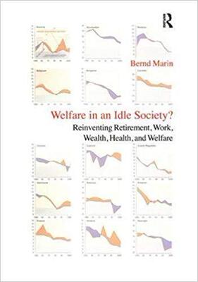 【预售】Welfare in an Idle Society?: Reinventing Retirement, Work, Wealth, Health and Welfare