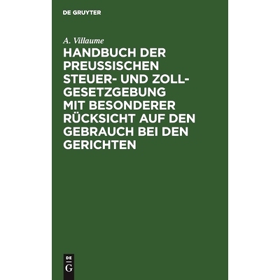 预订 Handbuch der Preußischen Steuer- und Zoll-Gesetzgebung mit besonderer Rücksicht auf den Gebrauch bei den Gerichte