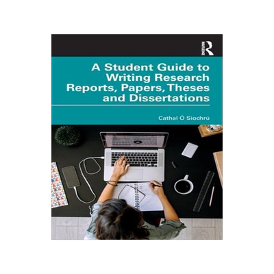 [预订]A Student Guide to Writing Research Reports, Papers, Theses and Dissertations 9780367621049