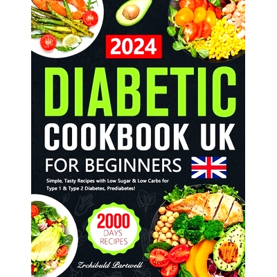 预订 Diabetes Cookbook UK for Beginners: 2000 Days of Simple, Tasty Recipes with Low Sugar & Low Carbs for Type 1 & Type