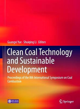 预订 Clean Coal Technology and Sustainable Development: Proceedings of the 8th International Symposium on Coal Combustio