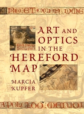 预订 Art and Optics in the Hereford Map: An English Mappa Mundi, c. 1300 在赫里福德地图里的艺术和光学：英国的世界地图，1