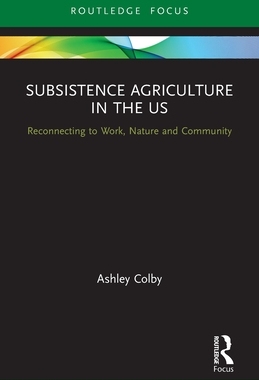 [预订]Subsistence Agriculture in the Us: Reconnecting to Work, Nature and Community