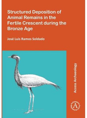 预订 Structured Deposition of Animal Remains in the Fertile Crescent during the Bronze Age 青铜时代肥沃月湾的动物遗骸沉
