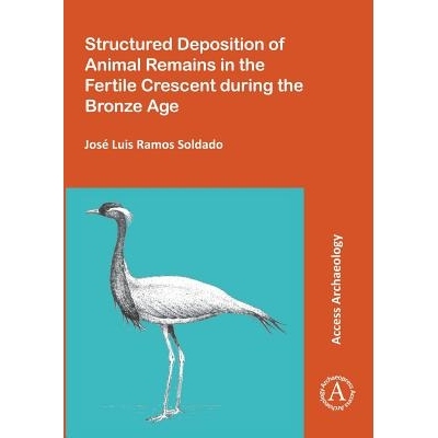 预订 Structured Deposition of Animal Remains in the Fertile Crescent during the Bronze Age 青铜时代肥沃月湾的动物遗骸沉
