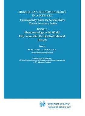 预订 Husserlian Phenomenology in a New Key: Intersubjectivity, Ethos, the Societal Sphere, Human Encounter, Pathos Book