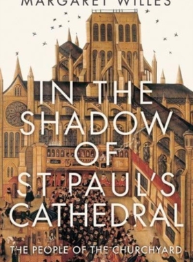 【预订】In the Shadow of St. Paul’s Cathedral: The Churchyard That Shaped London 9780300249835