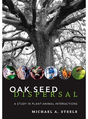 预订 Oak Seed Dispersal: A Study in Plant-Animal Interactions 橡树种子传播：植物与动物相互作用的研究: 9781421439013