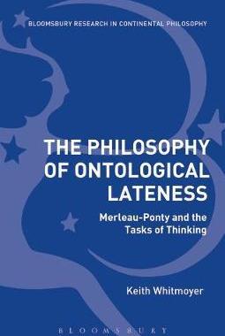 [预订]The Philosophy of Ontological Lateness: Merleau-Ponty and the Tasks of Thinking 9781350105706