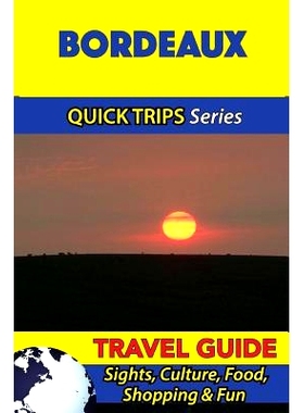 预订 Bordeaux Travel Guide (Quick Trips Series): Sights, Culture, Food, Shopping & Fun: 9781532964787