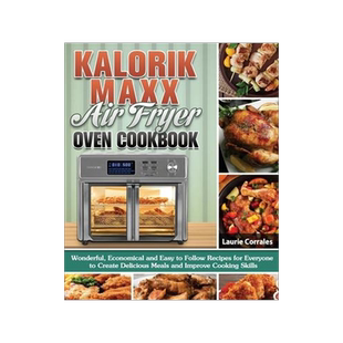 [预订]Kalorik Maxx Air Fryer Oven Cookbook: Wonderful, Economical and Easy to Follow Recipes for Everyone  9781649848819